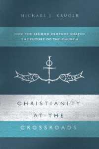 Christianity at the Crossroads : How the Second Century Shaped the Future of the Church