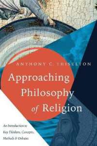 Approaching Philosophy of Religion : An Introduction to Key Thinkers， Concepts， Methods and Debates