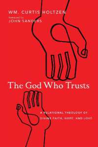 The God Who Trusts - a Relational Theology of Divine Faith, Hope, and Love