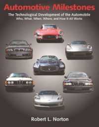 Automotive Milestones : The Technological Development of the Automobile: Who, What, When, Where, and How It All Works