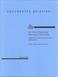 Air Force Operations Overseas in Peacetime : Optempo and Force Structure Inplications: Documented Briefing (Documented Briefing) -- Paperback