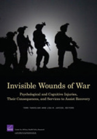 Invisible Wounds of War : Psychological and Cognitive Injuries, Their Consequences, and Services to Assist Recovery