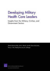 Developing Military Health Care Leaders : Insights from the Military, Civilian, and Government Sectors