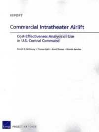Commercial Intratheater Airlift : Cost-Effectiveness Analysis of Use in U.S. Central Command