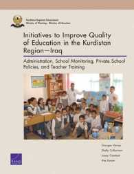 Initiatives to Improve Quality of Education in the Kurdistan Regioniraq : Administration, School Monitoring, Private School Policies, and Teacher Training