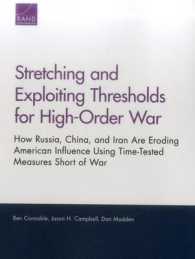 Stretching and Exploiting Thresholds for High-Order War : How Russia, China, and Iran are Eroding American Influence Using Time-Tested Measures Short of War
