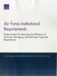 Air Force Institutional Requirements : Opportunities for Improving the Efficiency of Sourcing, Managing, and Manning Corporate Requirements