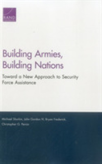 Building Armies, Building Nations : Toward a New Approach to Security Force Assistance