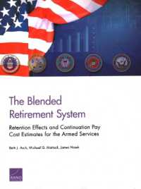 The Blended Retirement System : Retention Effects and Continuation Pay Cost Estimates for the Armed Services