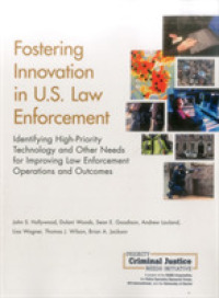 Fostering Innovation in U.S. Law Enforcement : Identifying High-Priority Technology and Other Needs for Improving Law Enforcement Operations and Outcomes