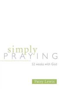 Simply Praying : 52 Weeks with God