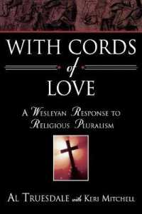 With Cords of Love : A Wesleyan Response to Religious Pluralism