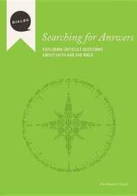 Searching for Answers : Exploring Difficult Questions about Faith and the Bible, Facilitator's Guide (Dialog)