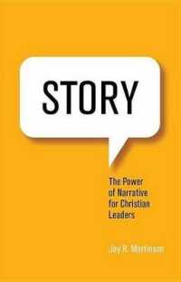 Story : The Power of Narrative for Christian Leaders