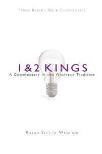 Nbbc, 1 & 2 Kings : A Commentary in the Wesleyan Tradition (New Beacon Bible Commentary)