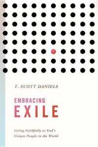 Embracing Exile : Living Faithfully as God's Unique People in the World