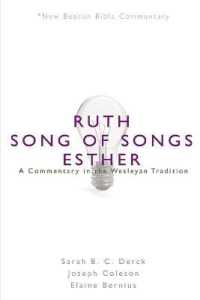 Nbbc, Ruth/Song of Songs/Esther : A Commentary in the Wesleyan Tradition (New Beacon Bible Commentary)