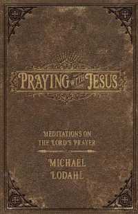 Praying with Jesus : Meditations on the Lord's Prayer