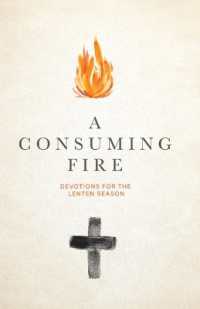 A Consuming Fire: Devotions for the Lenten Season
