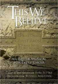 This We Believe : An Easter Musical for Every Choir