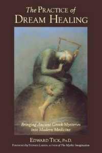 The Practice of Dream Healing : Bringing Ancient Greek Mysteries into Modern Medicine