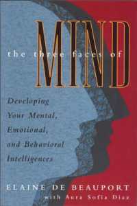 The Three Faces of Mind : Developing Your Mental, Emotional, and Behavioral Intelligences (The Three Faces of Mind)