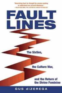 Fault Lines : The Sixties, the Culture War, and the Return of the Divine Feminine