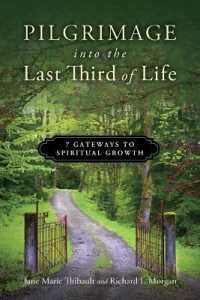 Pilgrimage into the Last Third of Life : 7 Gateways to Spiritual Growth