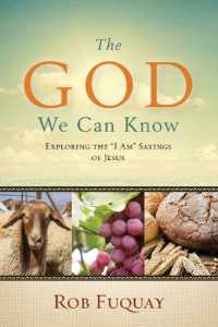 The God We Can Know : Exploring the I Am Sayings of Jesus
