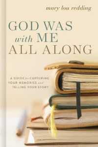 God Was with Me All Along : A Guide for Capturing Your Memories and Telling Your Story
