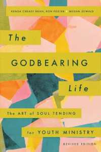 The Godbearing Life : The Art of Soul Tending for Youth Ministry