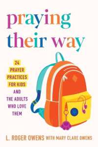 Praying Their Way : 24 Prayer Practices for Kids and the Adults Who Love Them