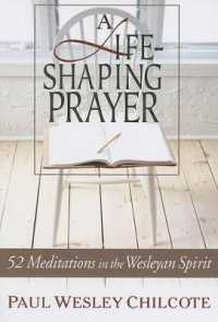 A Life-Shaping Prayer : 52 Meditations in the Wesleyan Spirit