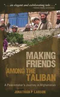 Making Friends among the Taliban : A Peacemaker's Journey in Afghanistan
