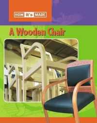 A Wooden Chair (How It's Made) （Library Binding）