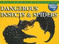 Dangerous Insects & Spiders (Nature's Monsters: Insects & Spiders) （Library Binding）