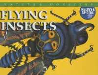 Flying Insects (Nature's Monsters: Insects & Spiders) （Library Binding）
