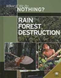Rain Forest Destruction (What If We Do Nothing?) （Library Binding）