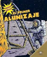 El Primer Alunizaje (the First Moon Landing) (Historias Gráficas (Graphic Histories)) （Library Binding）