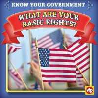 What Are Your Basic Rights? (Know Your Government) （Library Binding）