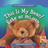 This Is My Bear / Éste Es Mi Oso (Our Toys / Nuestros Juguetes) （Library Binding）