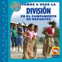 Vamos a Usar La División En El Campamento de Deportes (Using Division at Sports Camp) (Las Matemáticas En Nuestro Mundo - Nivel 3 (Math in Our World - Level 3)) （Library Binding）