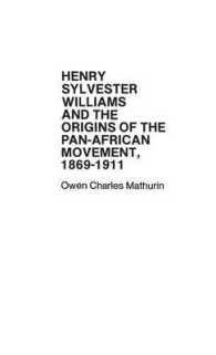Henry Sylvester Williams and the Origins of the Pan-African Movement, 1869-1911 (Contributions in Afro-american and African Studies: Contemporary Black Poets)