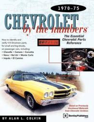 Chevrolet by the Numbers: the Essential Chevrolet Parts Reference 1970-1975