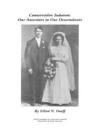 Conservative Judaism : Our Ancestors to Our Descendants