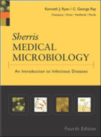 Sherris Medical Microbiology : An Introduction to Infectious Diseases (Lange Basic Science) （4TH）