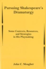 Pursuing Shakespeare's Dramaturgy : Some Contexts， Resources， and Strategies in His Playmaking