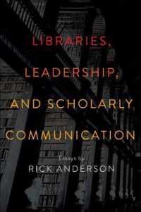 Libraries, Leadership, and Scholarly Communication : Essays by Rick Anderson