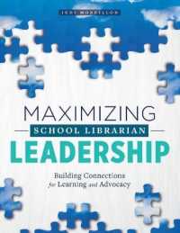 Maximizing School Librarian Leadership : Building Connections for Learning and Advocacy