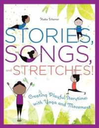 Stories, Songs, and Stretches! : Creating Playful Storytimes with Yoga and Movement